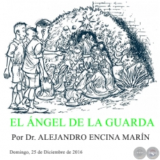 EL NGEL DE LA GUARDA - Por Dr. ALEJANDRO ENCINA MARN - Domingo, 25 de Diciembre de 2016